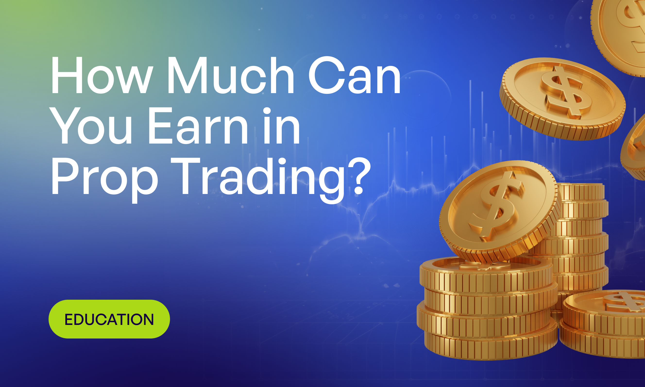Earning on Prop Trading – How Much Can You Earn on Prop Trading?