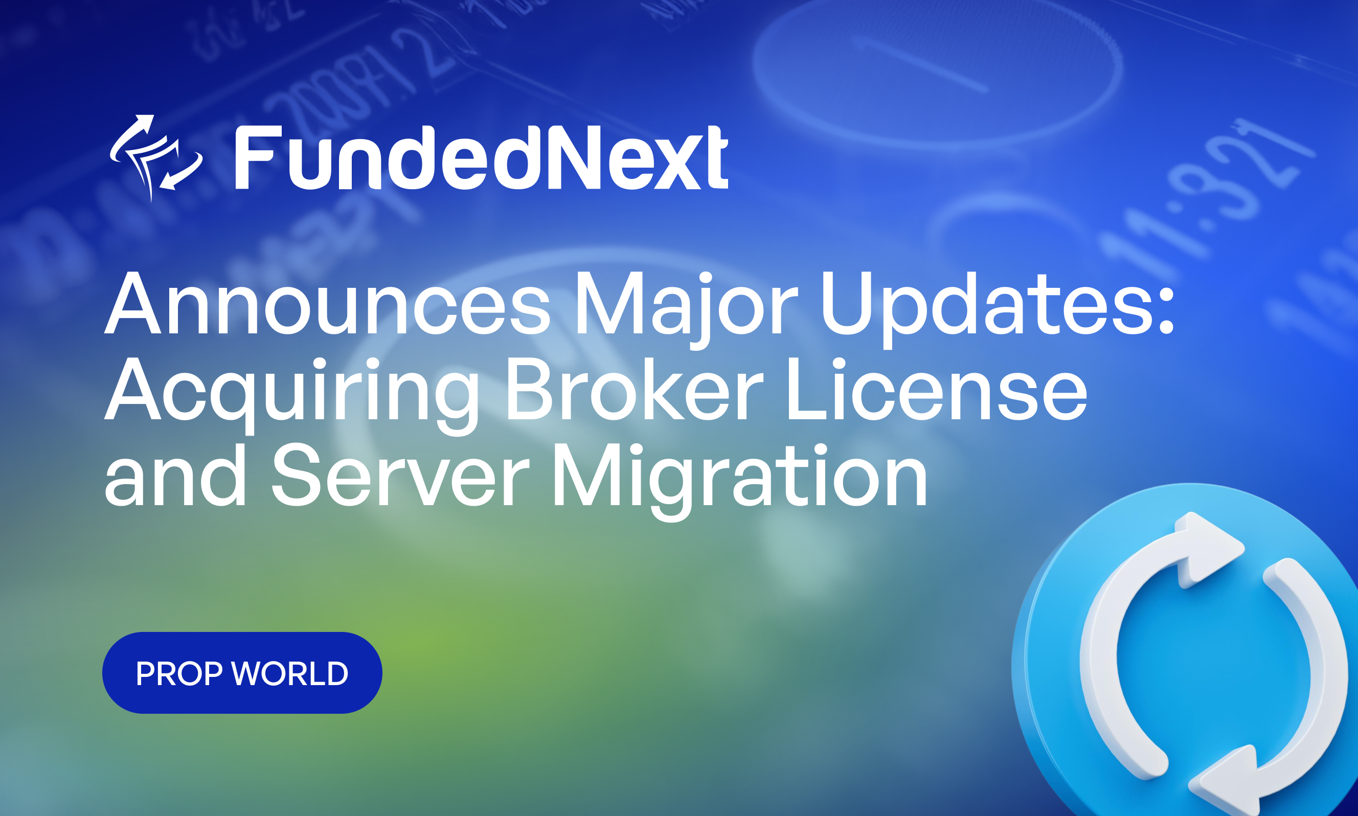 FundedNext Announces Major Updates: Acquiring Broker License and Server Migration