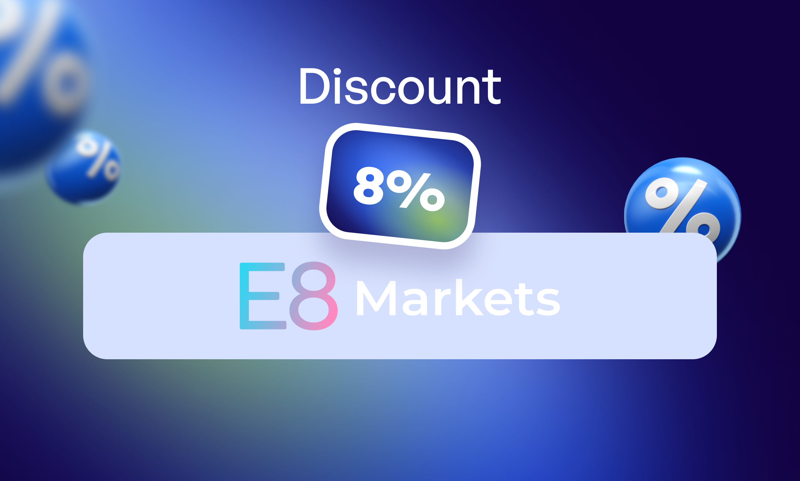 Get 8% Off at E8 Markets with fxprop Promo Code