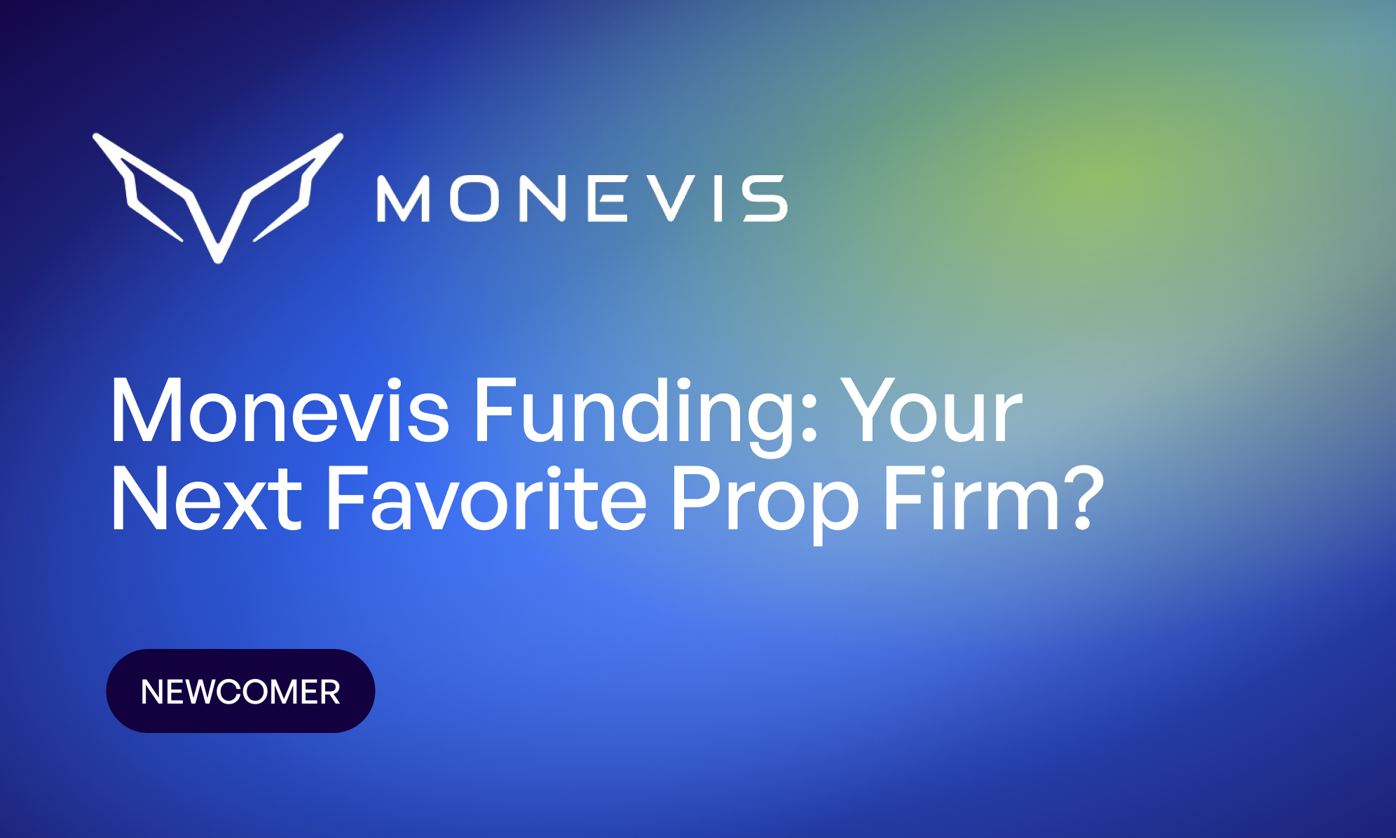 Monevis: Your Next Favorite Prop Trading Firm?