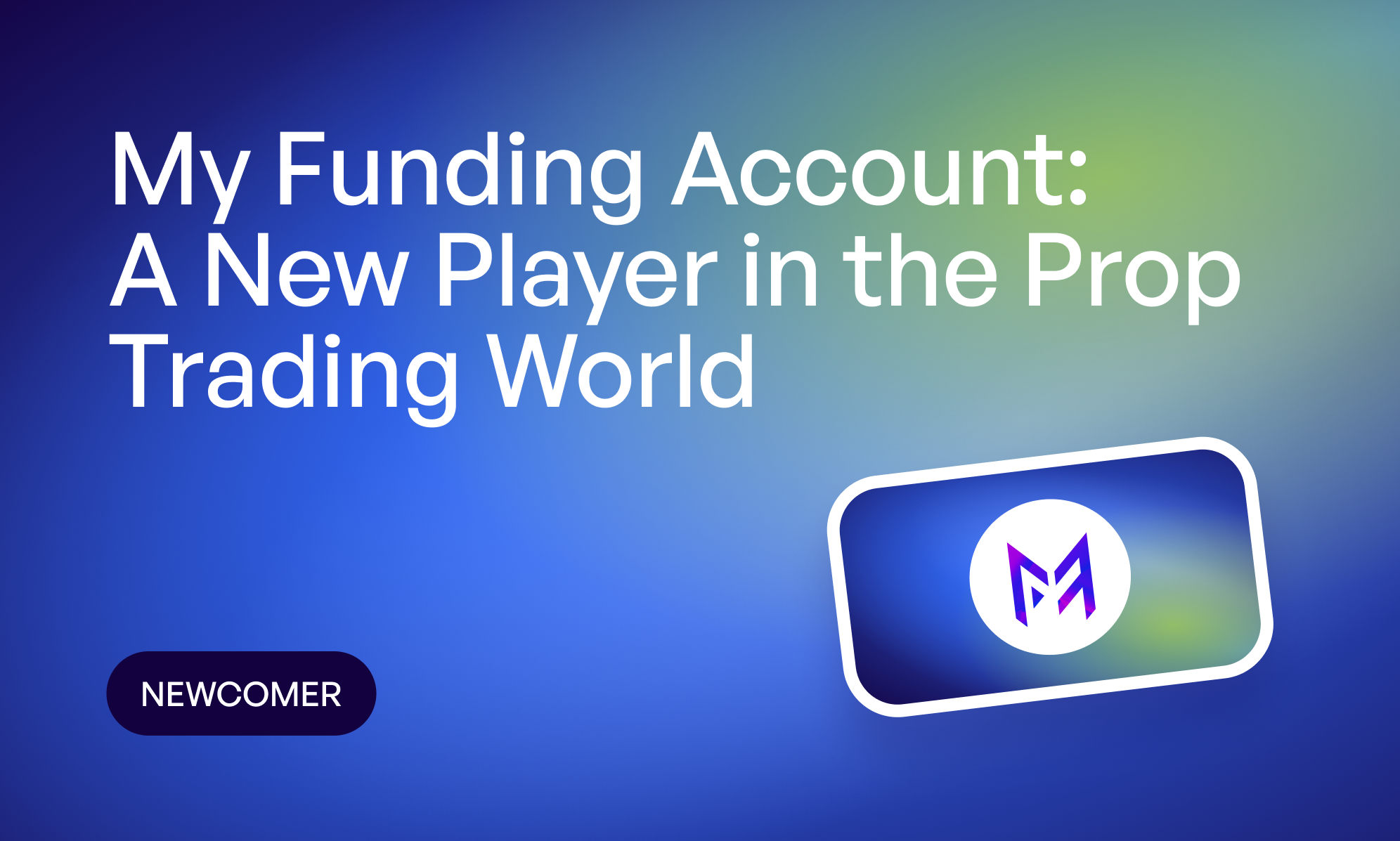 My Funding Account: A New Player in the Prop Trading World