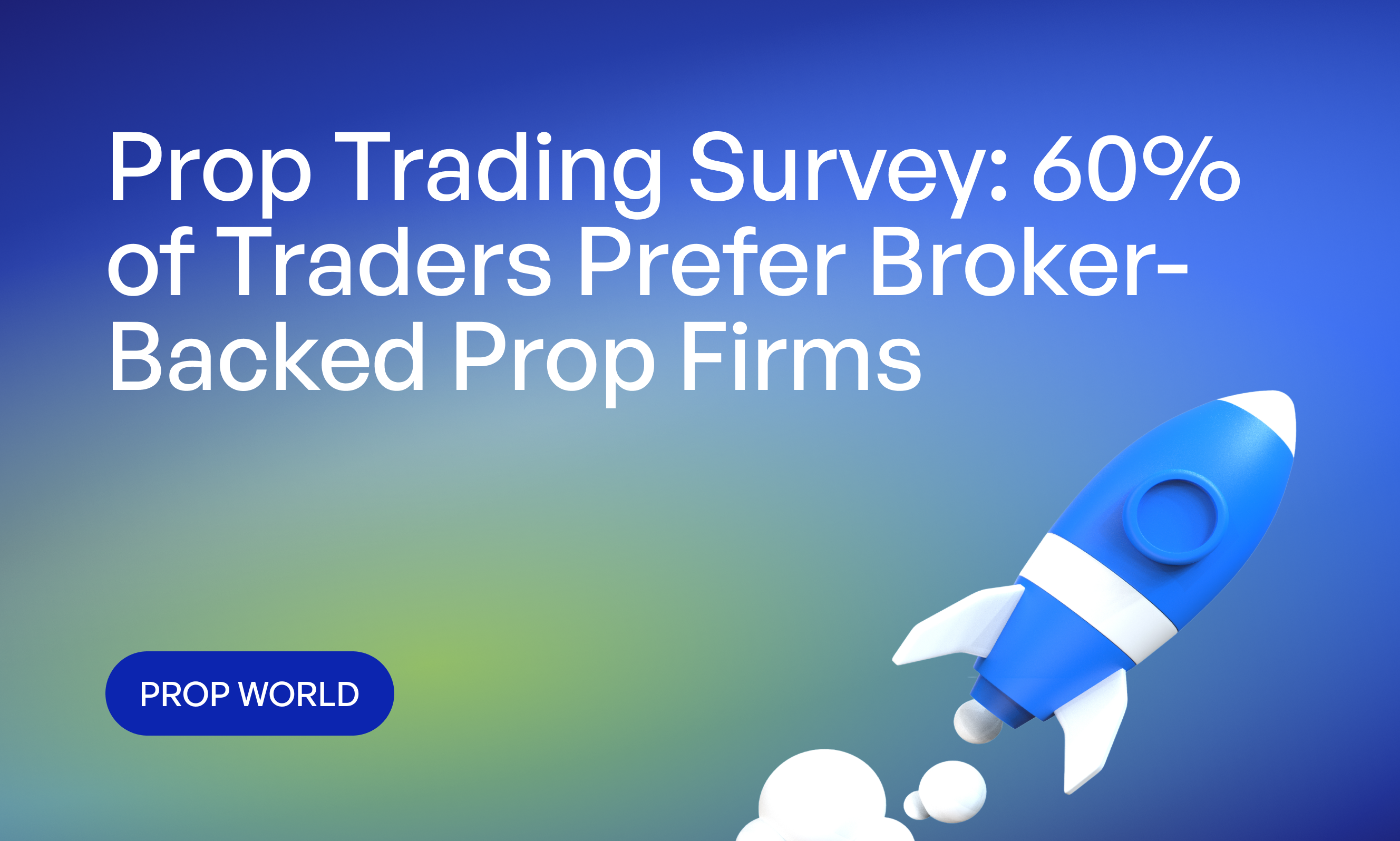 Prop Trading Survey: 60% of Traders Prefer Broker-Backed Prop Firms