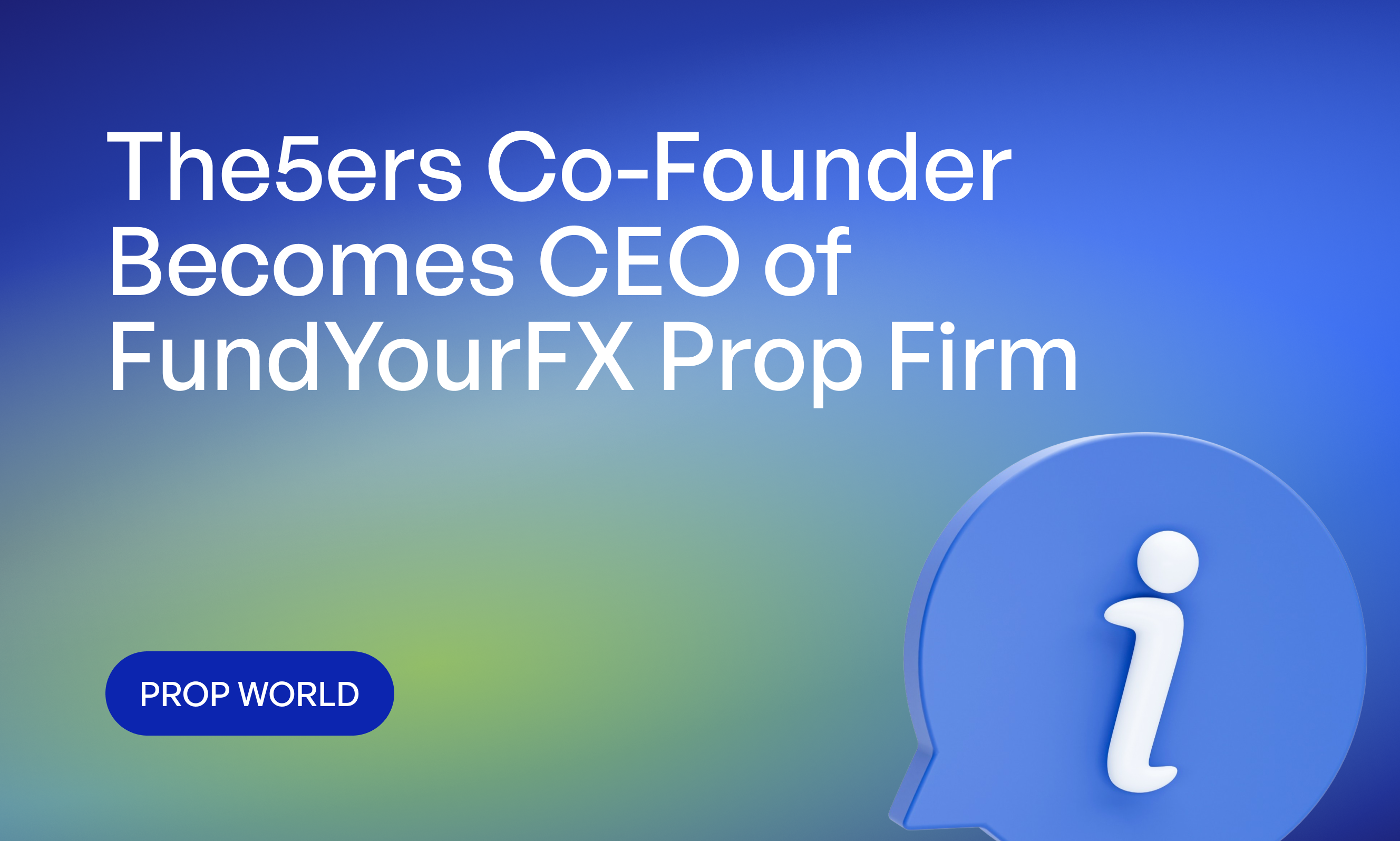 The5ers Co-Founder Becomes CEO of FundYourFX Prop Firm