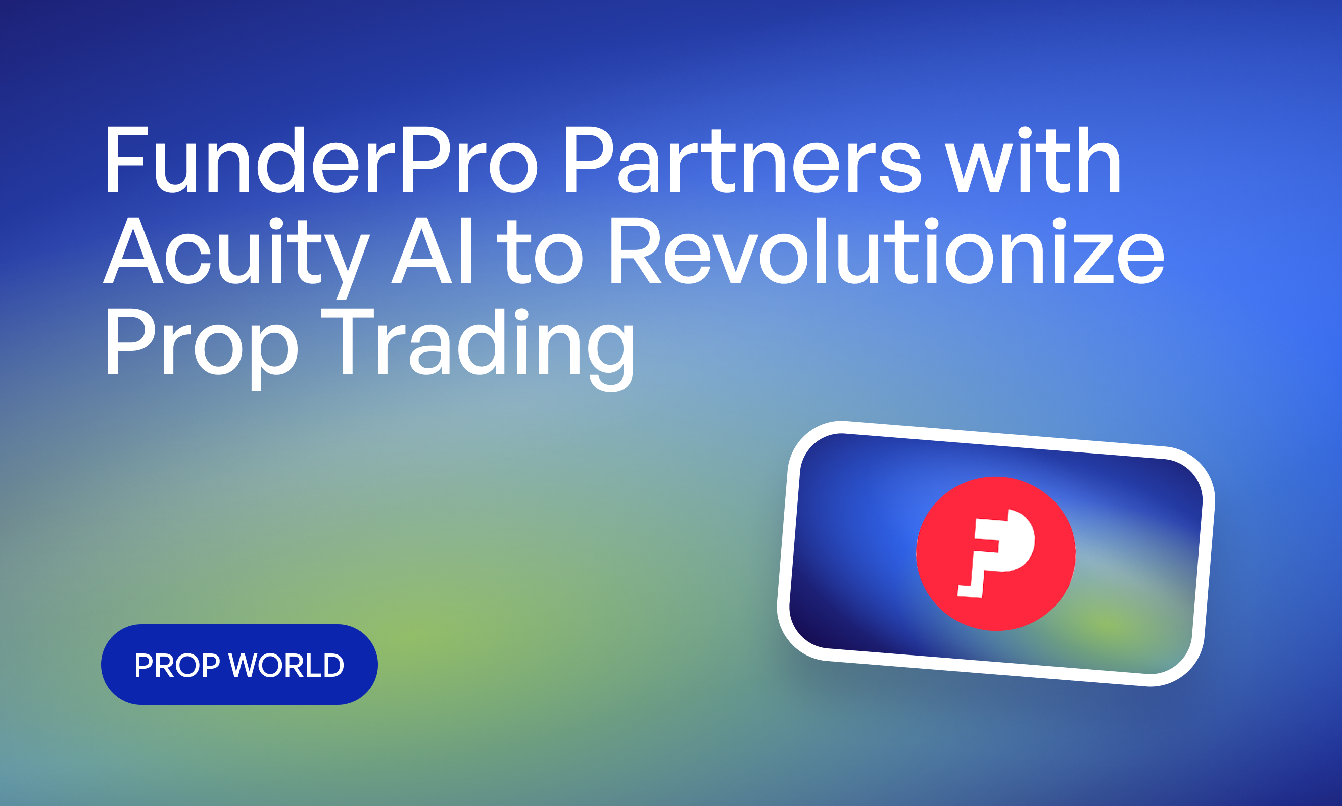 FunderPro Partners with Acuity AI to Revolutionize Prop Trading