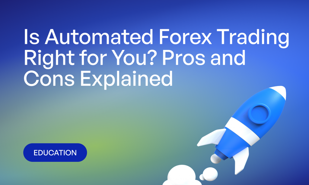 Is Automated Forex Trading Right for You? Pros and Cons Explained